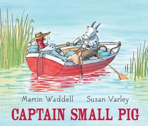 Captain Small Pig by Martin Waddell