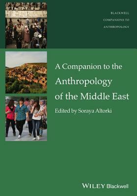 A Companion to the Anthropology of the Middle East by 