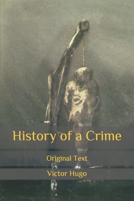 History of a Crime: Original Text by Victor Hugo
