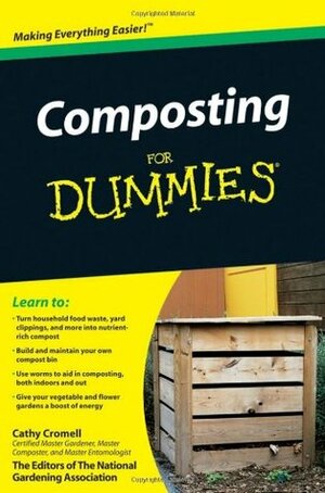 Composting for Dummies by Cathy Cromell, National Gardening Association