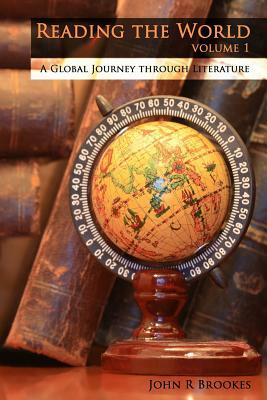 Reading the World: A Global Journey through Literature by John R. Brookes