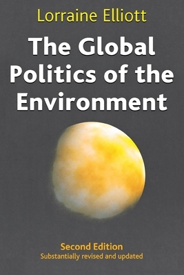 The Global Politics of the Environment: Second Edition by Lorraine Elliott