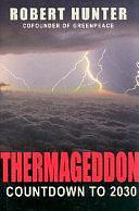 Thermageddon: Countdown to 2030 by Robert Hunter