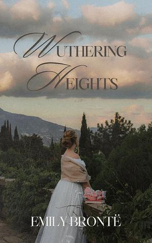 Wuthering Heights by Emily Brontë