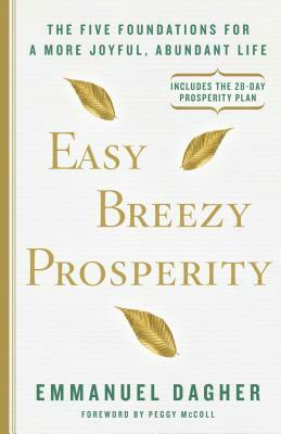 Easy Breezy Prosperity: The Five Foundations for a More Joyful, Abundant Life by Emmanuel Dagher