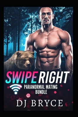 Swipe Right: Paranormal Mating Bundle by Dj Bryce
