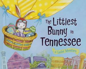 The Littlest Bunny in Tennessee: An Easter Adventure by Lily Jacobs