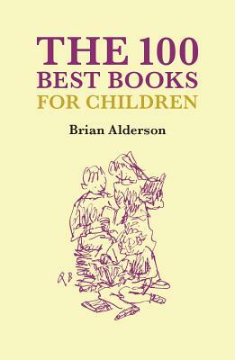 The 100 Best Children's Books by Brian Alderson