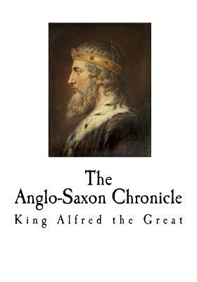 The Anglo-Saxon Chronicle by King Alfred the Great