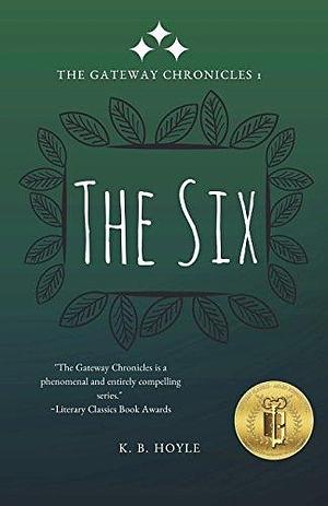 The Six: The Gateway Chronicles 1 by K.B. Hoyle, K.B. Hoyle