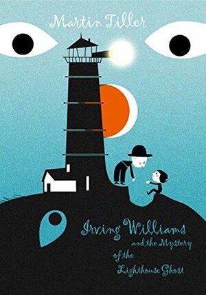 Irving Williams and the Mystery of the Lighthouse Ghost by Martin Tiller