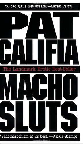 Macho Sluts: Erotic Fiction by Patrick Califia