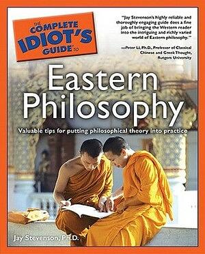 The Complete Idiot's Guide to Eastern Philosophy by Jay Stevenson