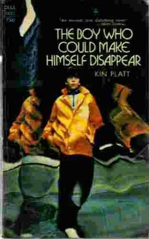 The Boy Who Could Make Himself Disappear by Kin Platt