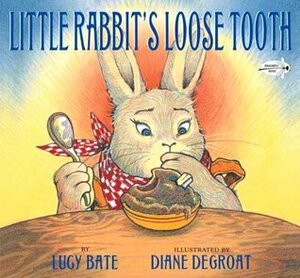 Little Rabbit's Loose Tooth by Diane deGroat, Lucy Bate