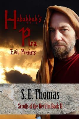 Habakkuk's Plea: Evil Persists by S. E. Thomas M. a.