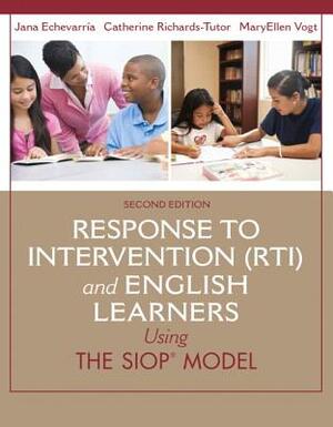 Response to Intervention (Rti) and English Learners: Using the Siop Model by Maryellen Vogt, Jana Echevarria, Cara Richards-Tutor