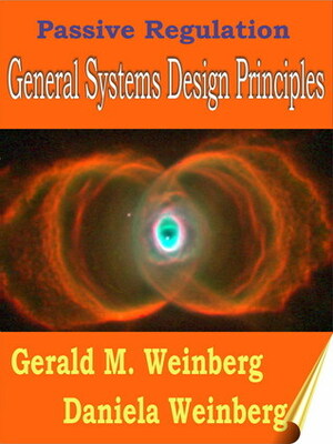 Passive Regulation: General Systems Design Principles by Gerald M. Weinberg