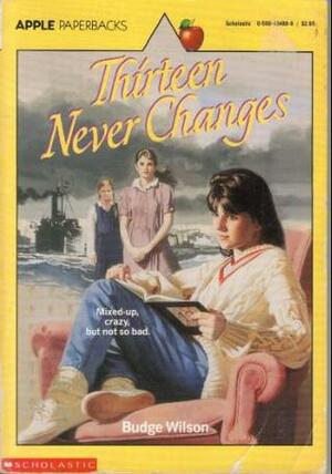 Thirteen Never Changes by Budge Wilson