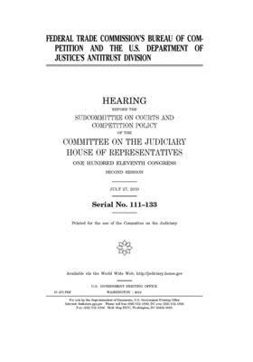 Federal Trade Commission's Bureau of Competition and the U.S. Department of Justice's Antitrust Division by Committee on the Judiciary (house), United States Congress, United States House of Representatives