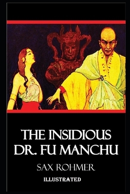 The Insidious Dr. Fu-Manchu (Illustrated) by Sax Rohmer