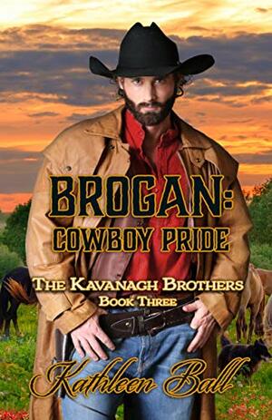 Brogan: Cowboy Pride by Kathleen Ball