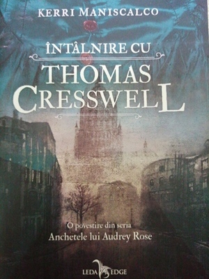 Întâlnire cu Thomas Cresswell by Kerri Maniscalco