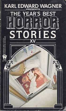 The Year's Best Horror Stories XV by Ramsey Campbell, Charles L. Grant, Tina Rath, Brian Lumley, Joel Lane, Jessica Amanda Salmonson, Karl Edward Wagner, Wayne Allen Sallee, Joe R. Lansdale, Robert Bloch, Jack Dann, W.H. Pugmire, Dennis Etchison, Brad Strickland, William F. Wu, Ron Wolfe, Ron Leming, David J. Schow, R. Chetwynd-Hayes, John Alfred Taylor