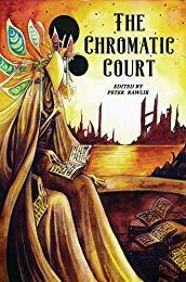 The Chromatic Court by Christine Morgan, Simon Butcher-Jones, David Bernard, Logan Noble, Micah S. Harris, Joseph S. Pulver, Sr., Paul StJohn Mackintosh, MaTT Loughlin, John Linwood Grant, Pete Rawlik, Glynn Owen Barrass, Johannes Chazot, Rick Lai, Sophie Iles, Jon Black