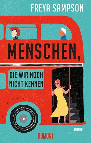 Menschen, die wir noch nicht kennen: Roman by Freya Sampson