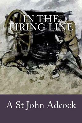 In the firing line by A. St John Adcock