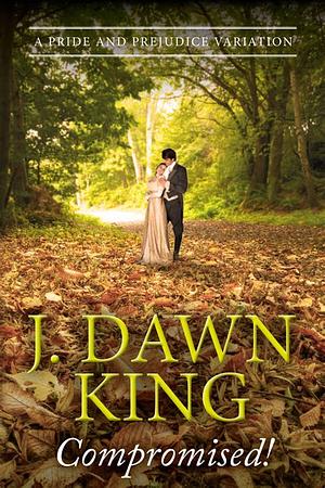 Compromised!: A Pride & Prejudice Variation by J. Dawn King