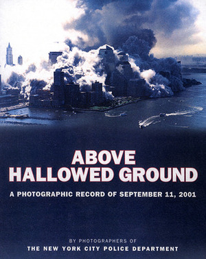 Above Hallowed Ground by New York City Police Department, Daniel Fitzpatrick, Christopher Sweet