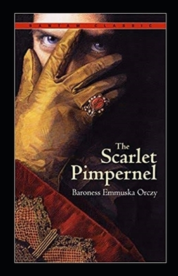 The Scarlet Pimpernel Illustrated by Baroness Orczy