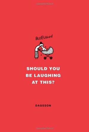 Should You be Laughing at This? by Hugleikur Dagsson