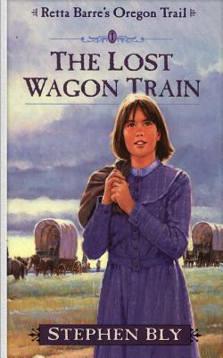 The Lost Wagon Train by Stephen Bly