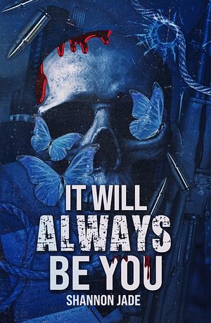 It Will Always Be You by Shannon Jade