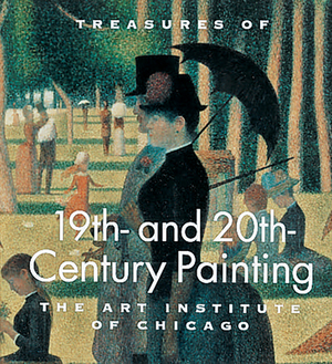 Treasures of 19th and 20th Century Painting: The Art Institute of Chicago by James N. Wood