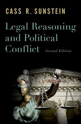 Legal Reasoning and Political Conflict by Cass R. Sunstein