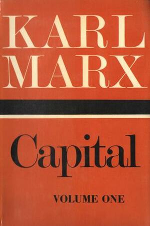 Capital: A Critique of Political Economy, Vol 1: A Critical Analysis of Capitalist Production by Karl Marx