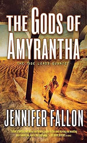 The Gods of Amyrantha: The Tide Lords Quartet, Book Two by Jennifer Fallon, Jennifer Fallon