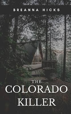 The Colorado Killer by Breanna Hicks
