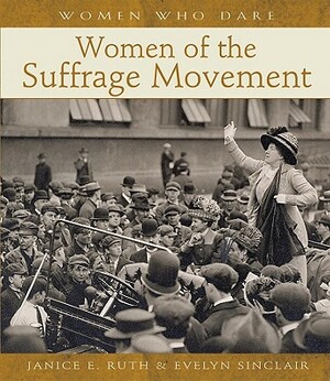 Women of the Suffrage Movement by Janice E. Ruth, Evelyn Sinclair