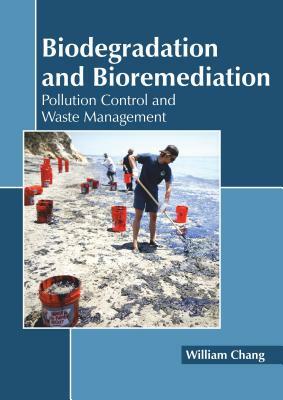 Biodegradation and Bioremediation: Pollution Control and Waste Management by 