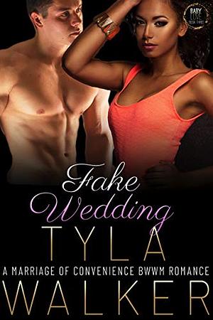 Fake Wedding: A Marriage of Convenience BWWM Romance by Tyla Walker