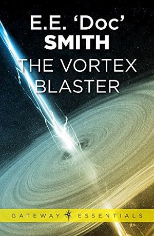 The Vortex Blaster by E.E. "Doc" Smith