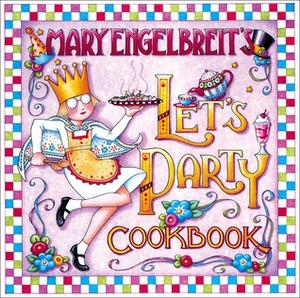 Mary Engelbreit's Let's Party Cookbook by Mark Thomas, Mary Engelbreit