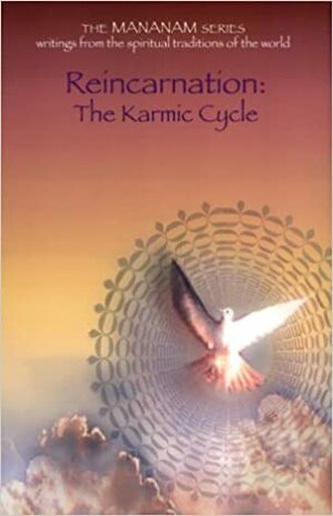 Reincarnation: The Karmic Cycle by Chinmayananda Saraswati, Jack Kornfield, Yatiswarananda, Christopher Bache, Swani Nikhilananda, Brian L. Weiss, Eknath Eswaran, Swami Abhedananda, Paul Carus, Shantananda