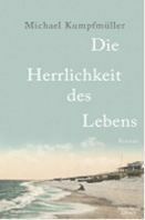 Die Herrlichkeit des Lebens by Michael Kumpfmüller