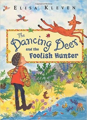 The Dancing Deer and the Foolish Hunter by Elisa Kleven